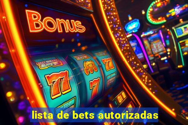 lista de bets autorizadas